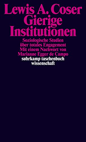 Gierige Institutionen: Soziologische Studien über totales Engagement (suhrkamp taschenbuch wissenschaft) von Suhrkamp Verlag AG